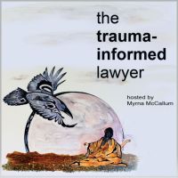 The Trauma-Informed Lawyer hosted by Myrna McCallum cover
