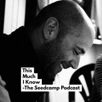 This Much I Know - The Seedcamp Podcast cover