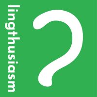 Lingthusiasm - A podcast that's enthusiastic about linguistics cover
