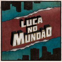 Luca no Mundão cover