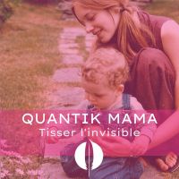 Quantik Mama - Tisser l'invisible cover