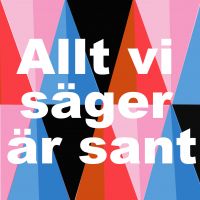 Allt vi säger är sant cover