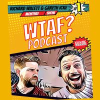 WTAF Show with Gareth Icke & Richard Willett cover