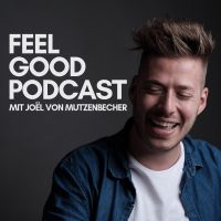 FEEL GOOD PODCAST mit Joël von Mutzenbecher cover