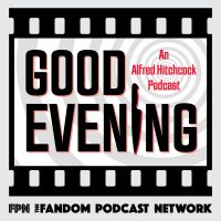 Good Evening: An Alfred Hitchcock Podcast cover