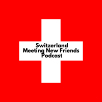 Switzerland - Meeting New Friends - Podcast cover