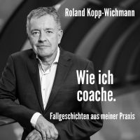 DER Coaching-Podcast von Roland Kopp-Wichmann cover