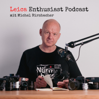 Leica Enthusiast Podcast - Fotopodcast mit Michel Birnbacher cover