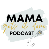 Mama Gets it Done Podcast cover