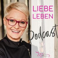 Liebe Leben - Der Podcast cover