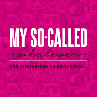 My So-Called Whatever: An 80's / 90's / NKOTB (New Kids on the Block) Podcast cover