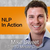 NLP In Action - Mike Sweet - 10 Minute Coach - Rapid Practical NLP cover