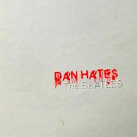 Dan Hates The Beatles cover