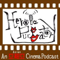 Heroic Purgatory: An Asian Cinema Podcast cover