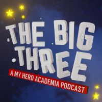 The Big Three: A My Hero Academia Podcast cover