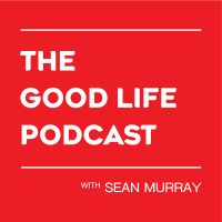 The Good Life Podcast with Sean Murray cover