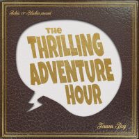 The Thrilling Adventure Hour cover