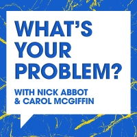 What's Your Problem With Nick Abbot and Carol McGiffin cover
