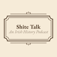 Shite Talk: An Irish History Podcast cover