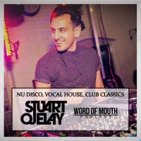 Word of Mouth Podcast with Stuart Ojelay [Nu Disco, Vocal House, Club Classics] cover