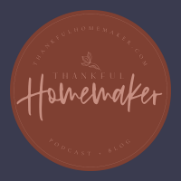 Thankful Homemaker: A Christian Homemaking Podcast cover