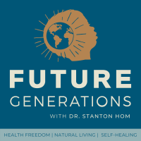 Future Generations Podcast with Dr. Stanton Hom cover