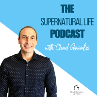 The Supernatural Life Podcast with Chad Gonzales cover