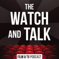 The Watch and Talk | Film & TV Podcast cover