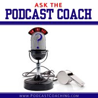 Ask the Podcast Coach cover