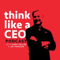 Think Like A CEO with Gary Keller & Jay Papasan cover