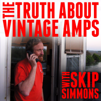 The Truth About Vintage Amps with Skip Simmons cover