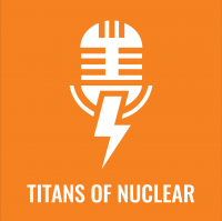 Titans Of Nuclear | Interviewing World Experts on Nuclear Energy cover