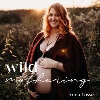 Wild Mothering - Dein Kraftort fürs Mama werden & sein cover