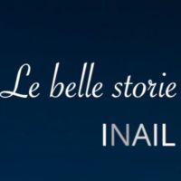 "Le belle storie" Inail: i protagonisti cover