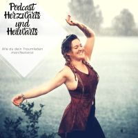 Herzwärts und Heilwärts - Wie du dir dein Traumleben manifestierst cover