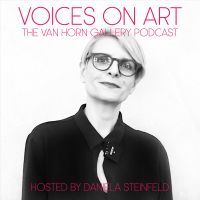 VOICES ON ART - The VAN HORN Gallery Podcast, hosted by Daniela Steinfeld cover