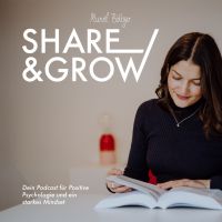 Share & Grow - Dein Podcast für Positive Psychologie und ein starkes Mindset cover