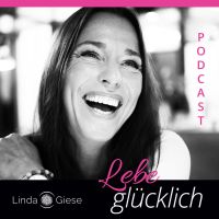 Lebe glücklich mit Linda Giese – Dein Podcast für deine Seele. cover