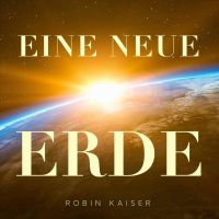 Eine Neue Erde - Robin Kaiser cover