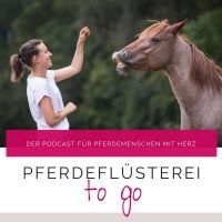 Pferdeflüsterei TO GO! Der Podcast für Pferdemenschen mit Herz cover