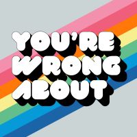 You're Wrong About cover