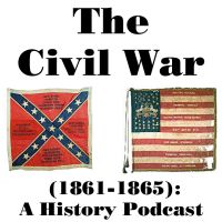 The Civil War (1861-1865): A History Podcast cover