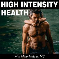 High Intensity Health with Mike Mutzel, MS cover