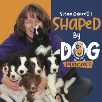 Shaped by Dog with Susan Garrett cover