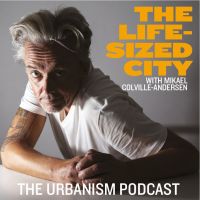 The Life-Sized City Urbanism Podcast cover