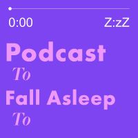 Podcast to Fall Asleep to cover