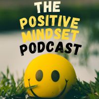 The Positive Mindset Podcast cover