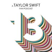 13: A Taylor Swift Fan Podcast cover