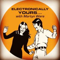 Electronically Yours with Martyn Ware cover