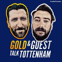 Gold and Guest talk Tottenham cover